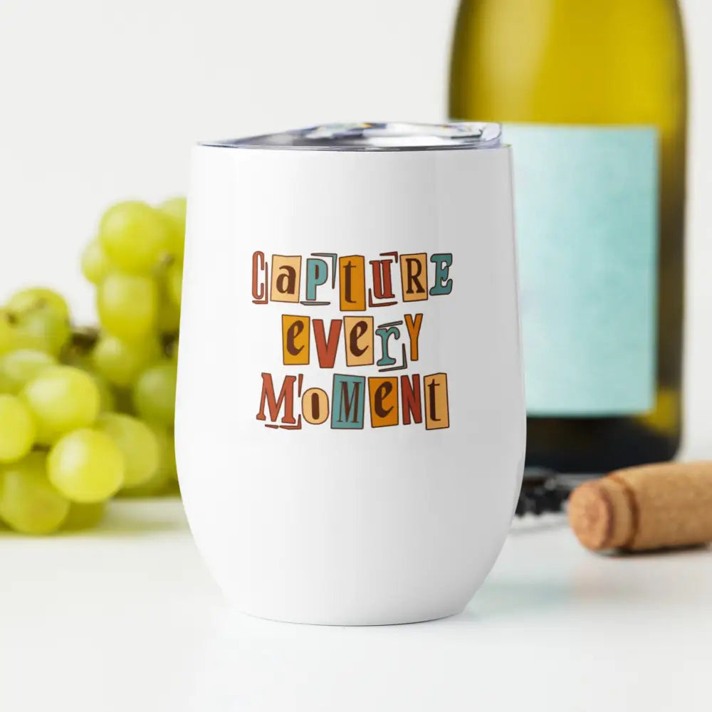 12 oz Capture Every Moment Wine Tumbler Travel Mug Coffee Tumbler - Wine Tumbler