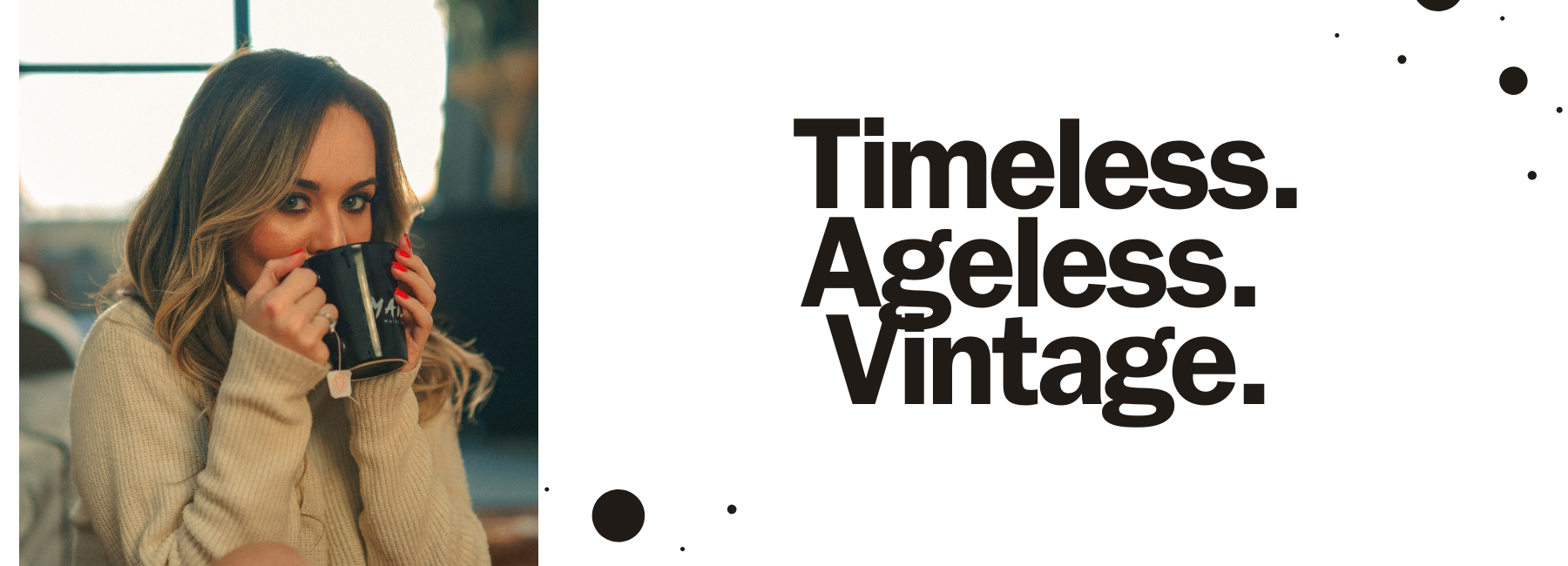 an image of a lady drinking from a coffee mug with the words reading timeless ageless vintage